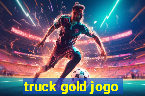 truck gold jogo